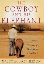 The Cowboy and His Elephant: The Story of a Remarkable Friendship