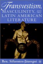 Transvestism, Masculinity, and Latin American Literature