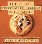 The 47 Best Chocolate Chip Cookies in the World: The Recipes That Won the National Chocolate Chip Cookie Contest