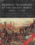 Fighting Techniques of the Ancient World (3000 B.C. to 500 A.D.)