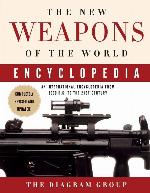 The New Weapons of the World Encyclopedia: An International Encyclopedia from 5000 B.C. to the 21st Century
