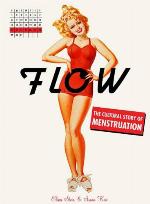 Flow: The Cultural Story of Menstruation