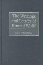 The Writings and Letters of Konrad Wolff