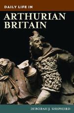Daily Life in Arthurian Britain