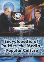 Encyclopedia of Politics the Media and Popular Culture