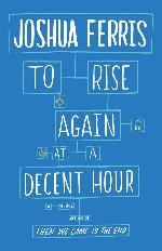 To Rise Again at a Decent Hour