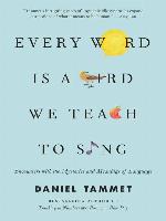 Every Word Is a Bird We Teach to Sing
