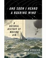 And Soon I Heard a Roaring Wind : a Natural History of Moving Air.