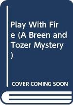 Play With Fire (A Breen and Tozer Mystery)