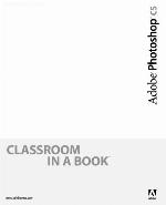 Adobe Photoshop CS Classroom in a Book