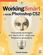 Working Smart in Adobe Photoshop CS2