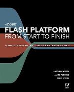 Adobe Flash Platform From Start to Finish: Working Collaboratively Using Adobe Creative Suite 5