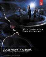 Adobe Creative Suite 6 Production Premium Classroom in a Book (Classroom in a Book (Adobe))