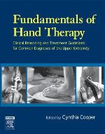 Fundamentals of Hand Therapy: Clinical Reasoning and Treatment Guidelines for Common Diagnoses of the Upper Extremity