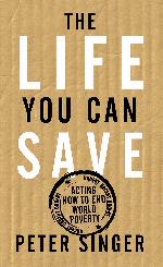 The Life You Can Save: Acting Now to End World Poverty