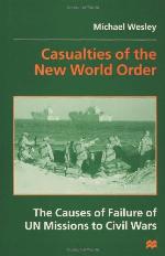 Casualties of the new world order : the causes of failure of UN missions to civil wars