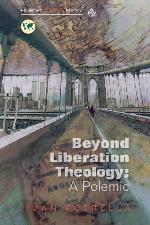 Beyond Liberation Theology: A Polemic (Reclaiming Liberation Theology)