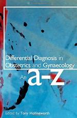 Differential Diagnosis in Obstetrics and Gynaecology: An A-Z (Hodder Arnold Publication)