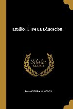 Emilio, &Oacute;, De La Educacion... (Spanish Edition)