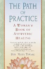 The Path of Practice: A Woman's Book of Ayurvedic Healing