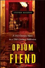 Opium Fiend: A 21st Century Slave to a 19th Century Addiction