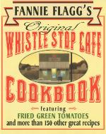 Fannie Flagg's Original Whistle Stop Cafe Cookbook