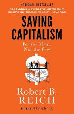 Saving Capitalism: For the Many, Not the Few