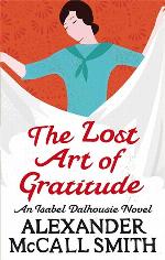The Lost Art of Gratitude: An Isabel Dalhousie Novel [Paperback] [Jan 01, 2010] Smith, Alexander Mccall