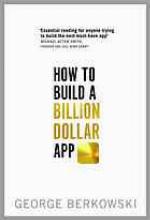 How to Build a Billion Dollar App