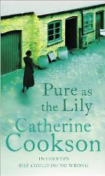 Pure as the lily, by catherine cookson.