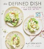 The Defined Dish: Whole30 Endorsed, Healthy and Wholesome Weeknight Recipes