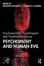 Psychoanalysts, Psychologists and Psychiatrists Discuss Psychopathy and Human Evil
