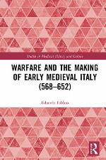 Warfare and the Making of Early Medieval Italy (568-652)