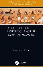 A Spotlight on the History of Ancient Egyptian Medicine