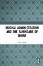 Mughal Administration and the Zamindars of Bihar