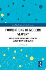 Foundations of modern slavery profiles of unfree and coerced labor through the ages