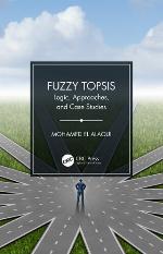 Fuzzy TOPSIS logic, approaches, and case studies