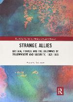 Strange Allies: Britain, France and the Dilemmas of Disarmament and Security, 1929-1933