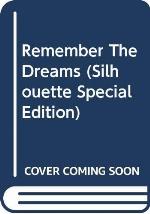 Remember The Dreams (Silhouette Special Edition)