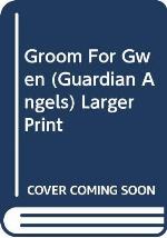 Groom For Gwen (Guardian Angels) Larger Print