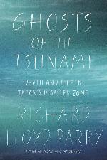 Ghosts of the Tsunami: Death and Life in Japan's Disaster Zone