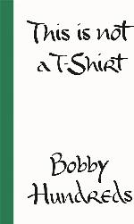 This Is Not a T-Shirt: A Brand, a Culture, a Community--a Life in Streetwear