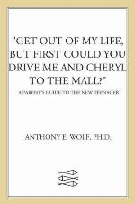 Get Out of My Life, but First Could You Drive Me &amp; Cheryl to the Mall: A Parent's Guide to the New Teenager, Revised and Updated