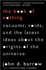 The Book of Nothing: Vacuums, Voids, and the Latest Ideas about the Origins of the Universe