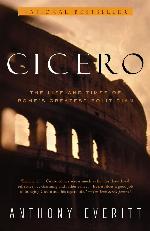 Cicero: The Life and Times of Rome's Greatest Politician