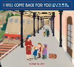 I Will Come Back for You