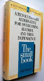 The Small Book: A Revolutionary Alternative for Overcoming Alcohol and Drug Dependence