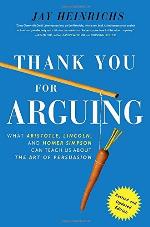 Thank You For Arguing, Revised and Updated Edition: What Aristotle, Lincoln, And Homer Simpson Can Teach Us About the Art of Persuasion