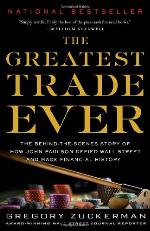 The Greatest Trade Ever: The Behind-the-Scenes Story of How John Paulson Defied Wall Street and Made Financial History