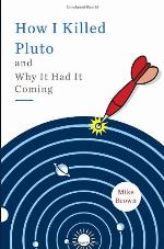 How I Killed Pluto and Why It Had It Coming